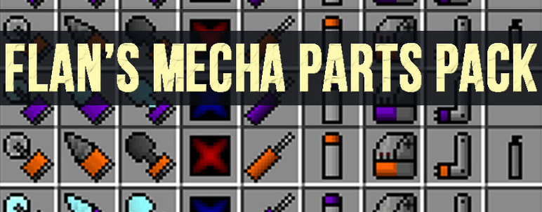 Flan S Mecha Parts Pack Mod 1 12 2 1 7 10 24hminecraft Com